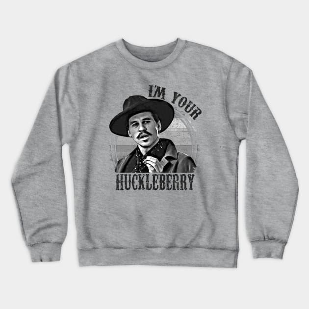 I'm Your Huckleberry Crewneck Sweatshirt by AuntDark66